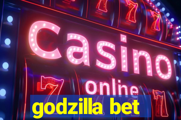 godzilla bet